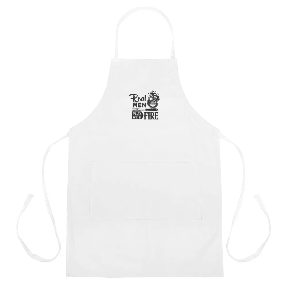 Real Men Play With Fire - Funny BBQ Apron | Embroidered Grill Master Apron